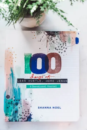 100 Days of Less Hustle More Jesus-Devotional Journal-Shanna Noel