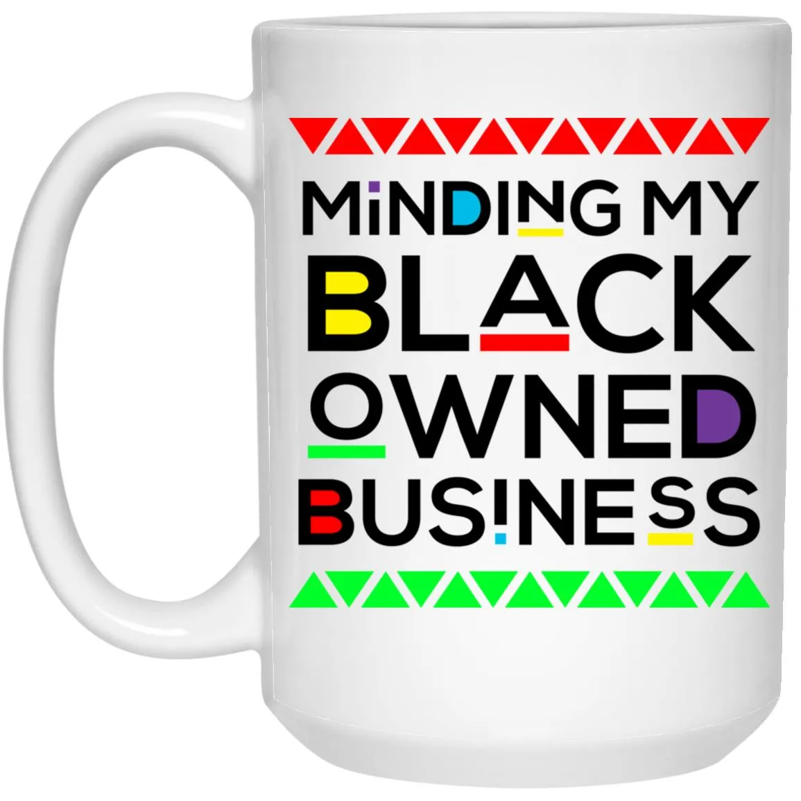 Activism Mug Minding My Black Owned Business Coffee Cup 15oz White 21504