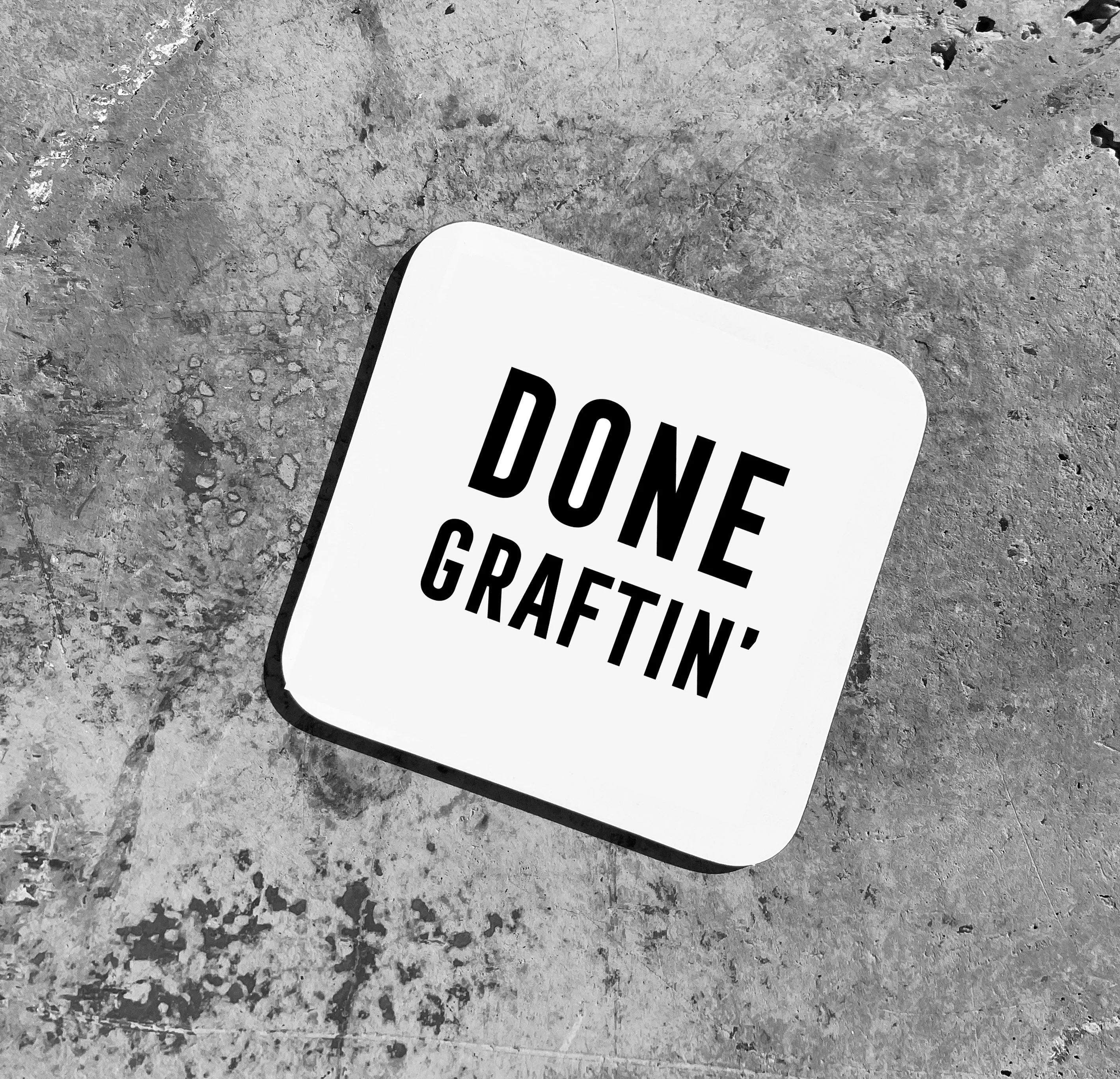 DONE GRAFTIN' Coaster